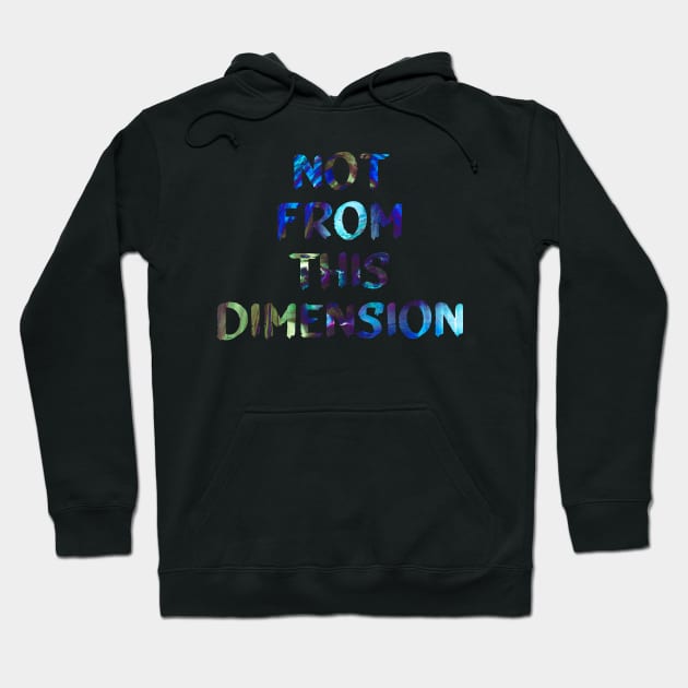 Not From This Dimension Glitch Art Trippy Quote Hoodie by raspberry-tea